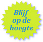 Blijf op de hoogte